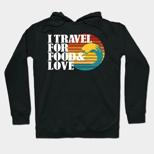 I travel for food and love. Funny traveler and always in love foodie addict or blogger and themed related Hoodie by alcoshirts